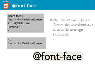 HSL/A color Permite usar hsl para definir color background-color: hsl(0,50%,50%); background-color: hsla(0,50%,50%,0.5); HSL= Hue (Tonalidad)  Saturation (Saturación) Lughtness (Luminosidad) 
