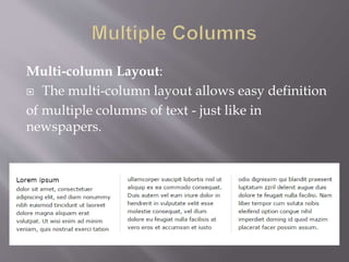 Multi-column Layout:
 The multi-column layout allows easy definition
of multiple columns of text - just like in
newspapers.
 