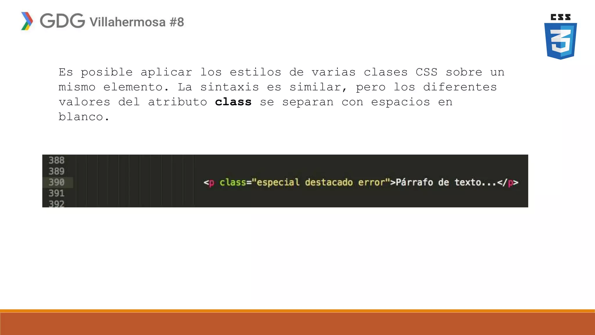 Es posible aplicar los estilos de varias clases CSS sobre un
mismo elemento. La sintaxis es similar, pero los diferentes
valores del atributo class se separan con espacios en
blanco.
 
