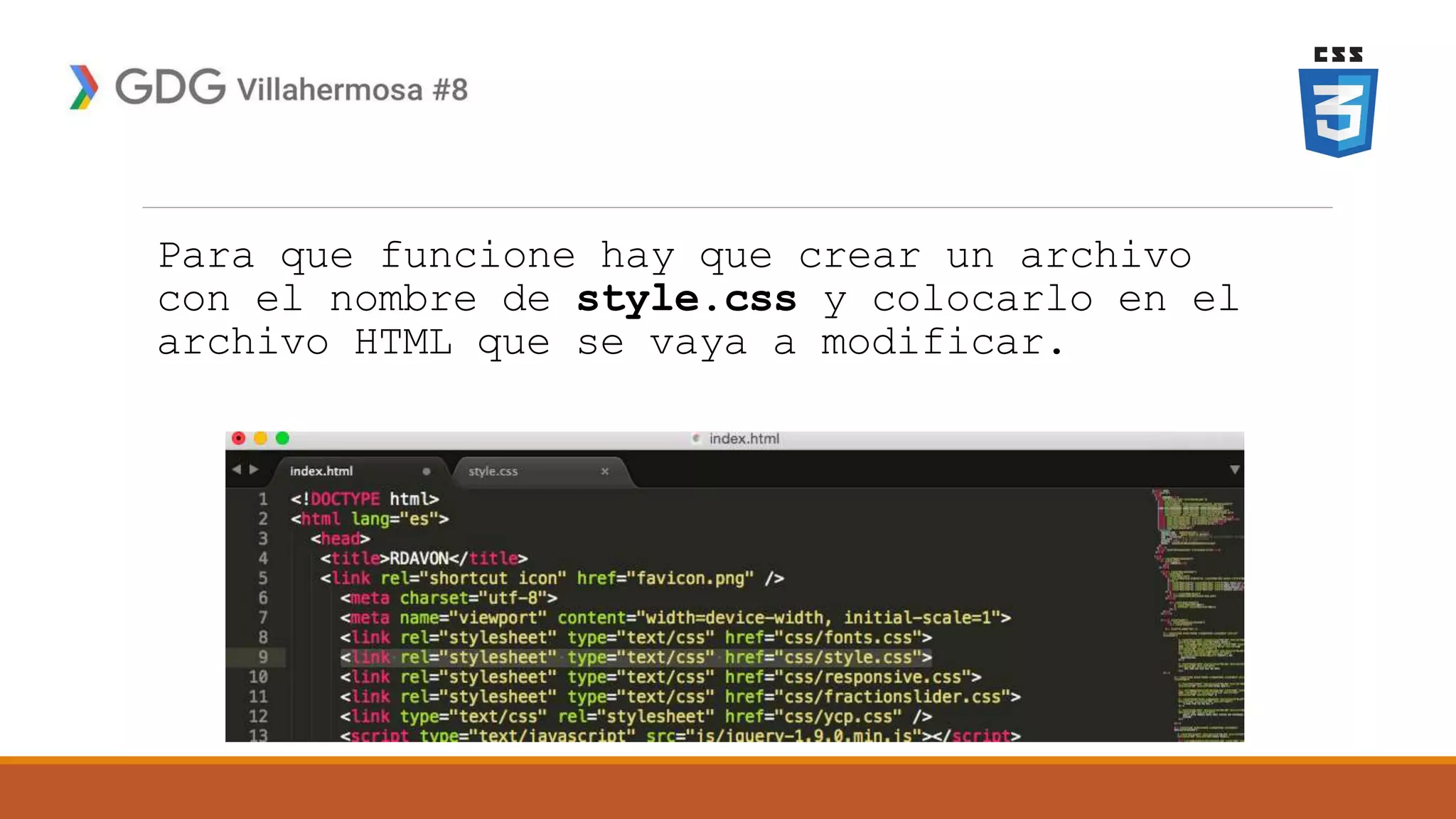 Para que funcione hay que crear un archivo
con el nombre de style.css y colocarlo en el
archivo HTML que se vaya a modificar.
 