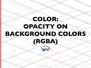 COLOR:
    OPACITY ON
BACKGROUND COLORS
      (RGBA)


        11
 