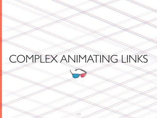 COMPLEX ANIMATING LINKS



           113
 