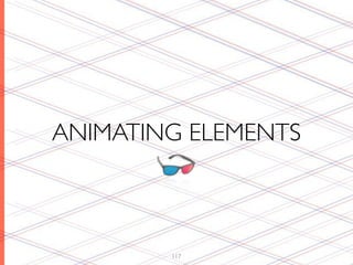 ANIMATING ELEMENTS



        117
 