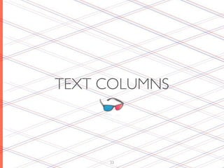 TEXT COLUMNS



     33
 