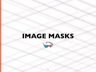 IMAGE MASKS



     79
 