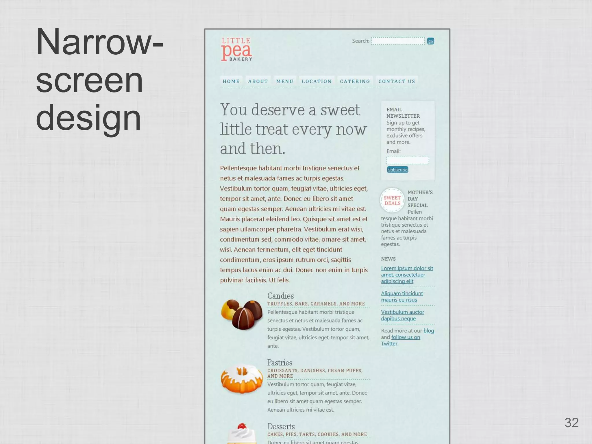 Narrow- screen design 32 