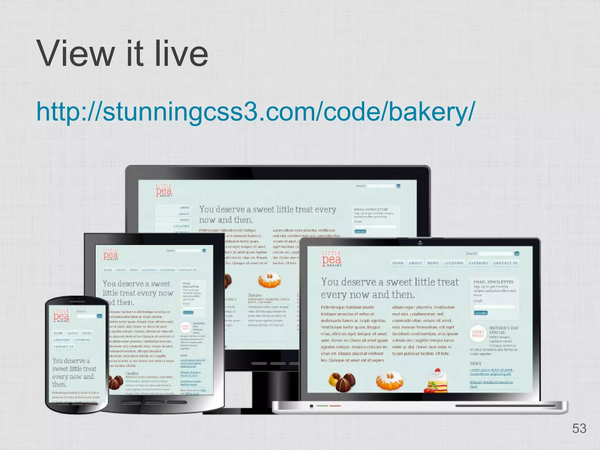View it live http://stunningcss3.com/code/bakery/ 53 