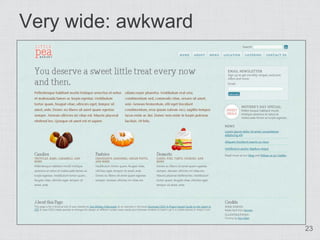 Very wide: awkward




                     23
 