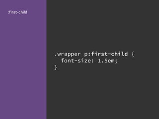 .wrapper p:first-child {
font-size: 1.5em;
}
:first-child
 