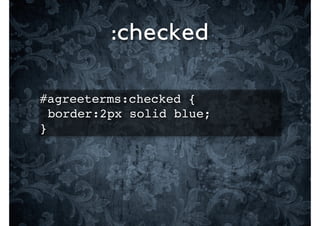 :checked

#agreeterms:checked {
  border:2px solid blue;
}
 