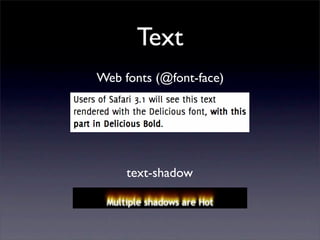 Text
Web fonts (@font-face)




     text-shadow
 