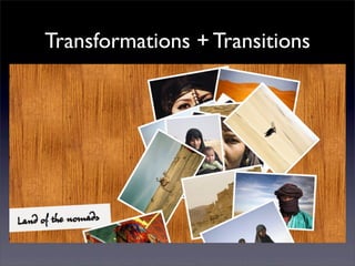 Transformations + Transitions
 