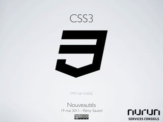 CSS3




     CSS3 Logo by W3C



   Nouveautés
19 mai 2011 - Rémy Savard
 