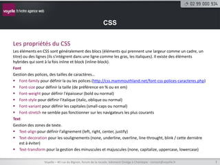 CSS


Les propriétés du CSS
Les éléments en CSS sont généralement des blocs (éléments qui prennent une largeur comme un ca...