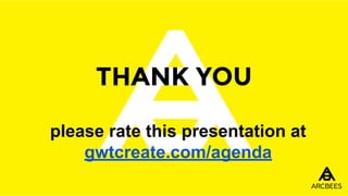 THANK YOU
please rate this presentation at
gwtcreate.com/agenda
 