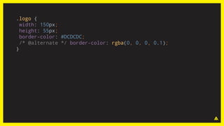 .logo {
width: 150px;
height: 55px;
border-color: #DCDCDC;
/* @alternate */ border-color: rgba(0, 0, 0, 0.1);
}
 