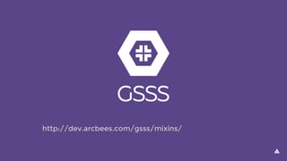 http://dev.arcbees.com/gsss/mixins/
 
