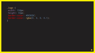 .logo {
width: 150px;
height: 55px;
border-color: #DCDCDC;
border-color: rgba(0, 0, 0, 0.1);
}
 
