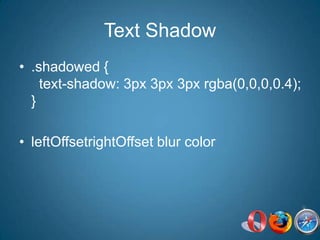 Text Shadow.shadowed {  text-shadow: 3px 3px 3px rgba(0,0,0,0.4);}leftOffsetrightOffset blur color
