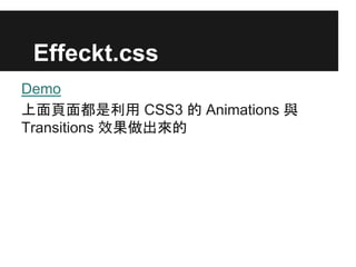 Effeckt.css
Demo
涼 CSS3  Animations c
Transitions Ч
 