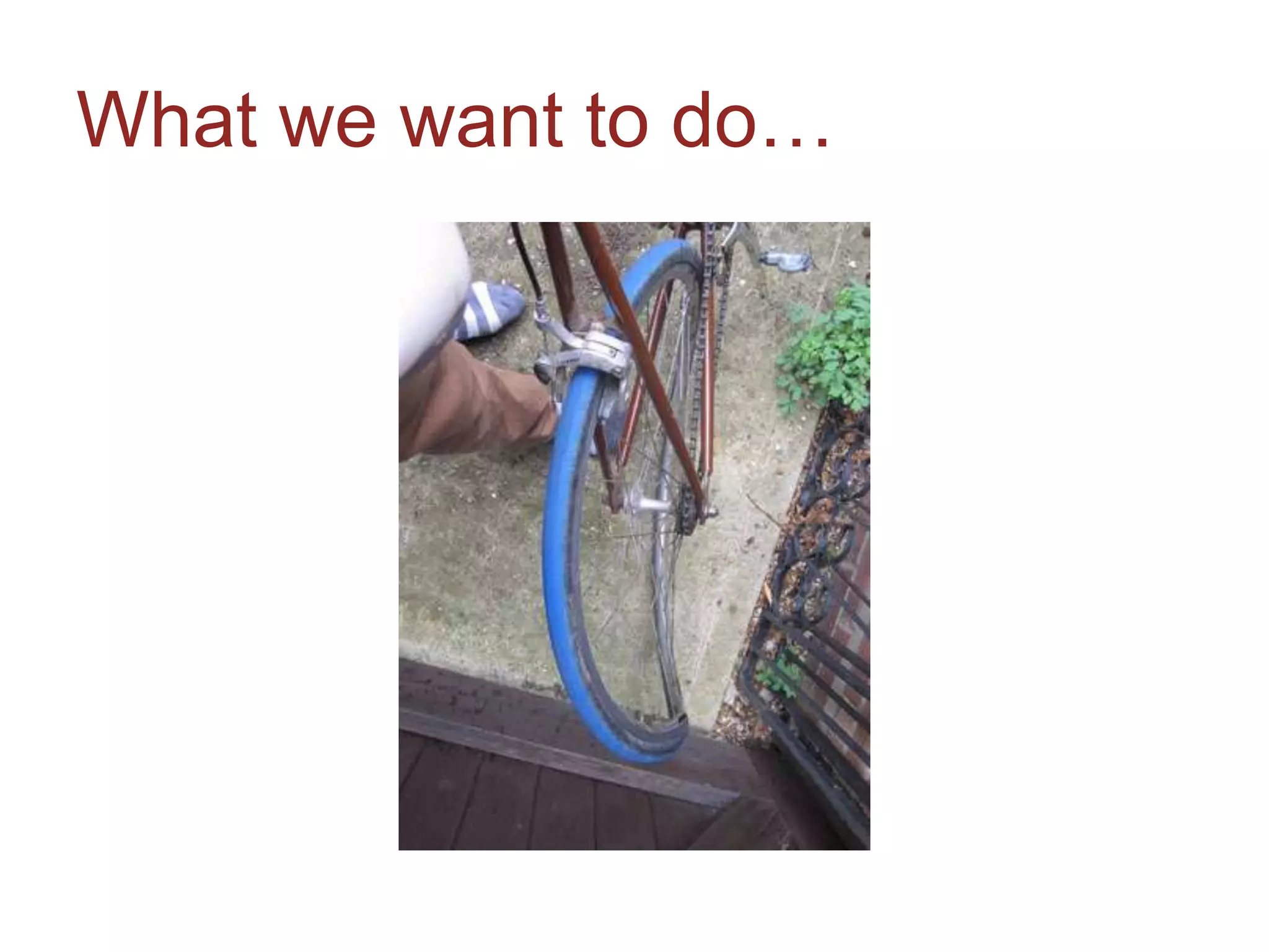 What we want to do…
 