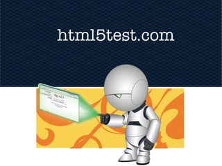 html5test.com
 