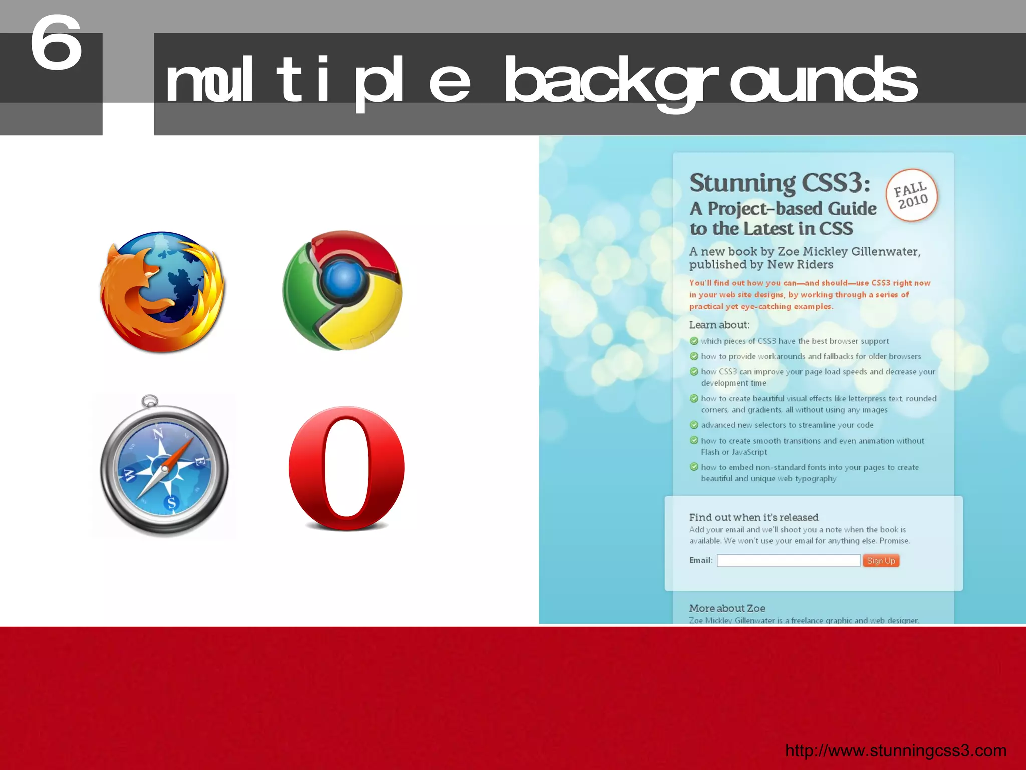 multiple backgrounds 6. http://www.stunningcss3.com 