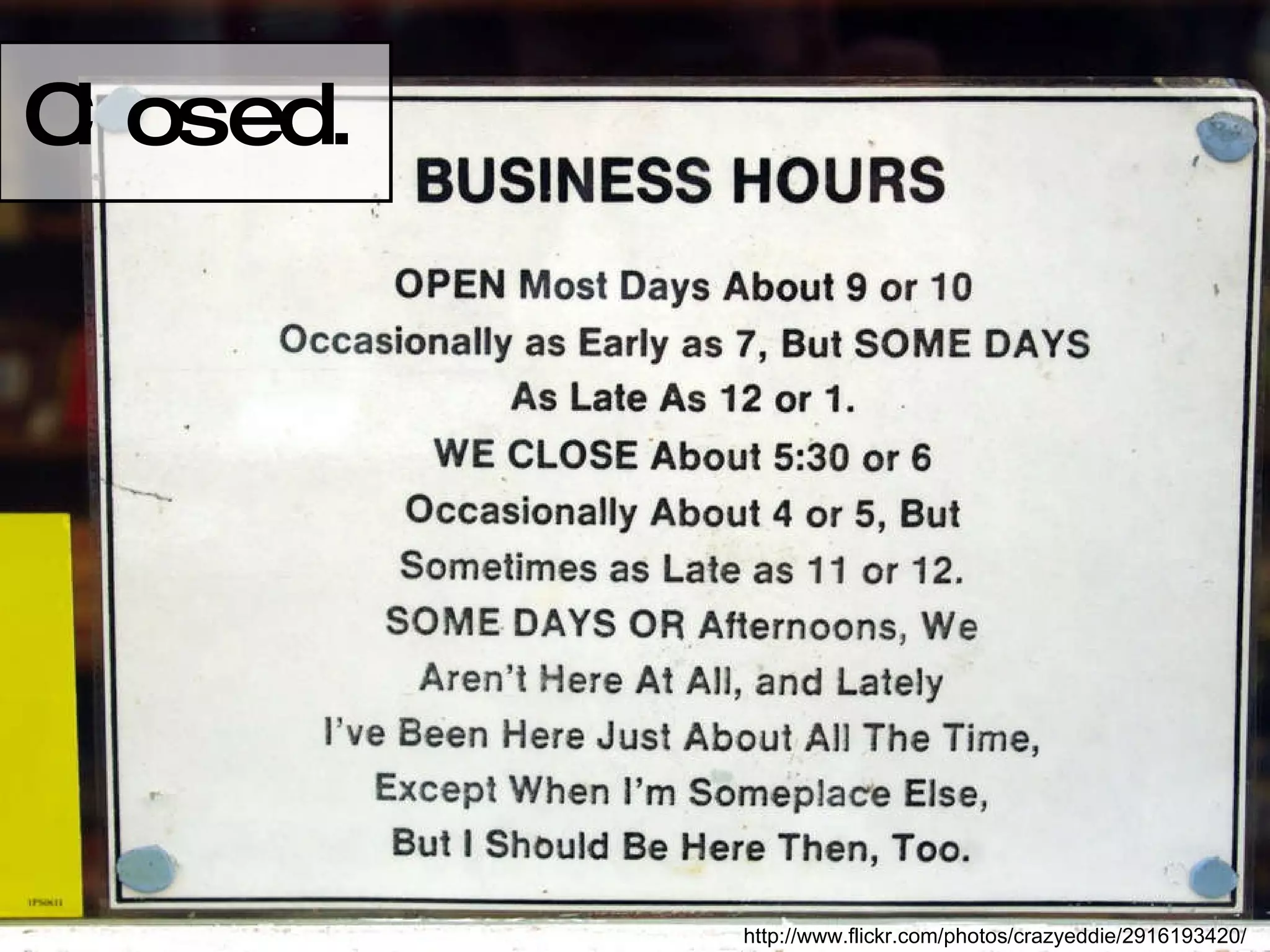 Closed . http://www.flickr.com/photos/crazyeddie/2916193420/ 