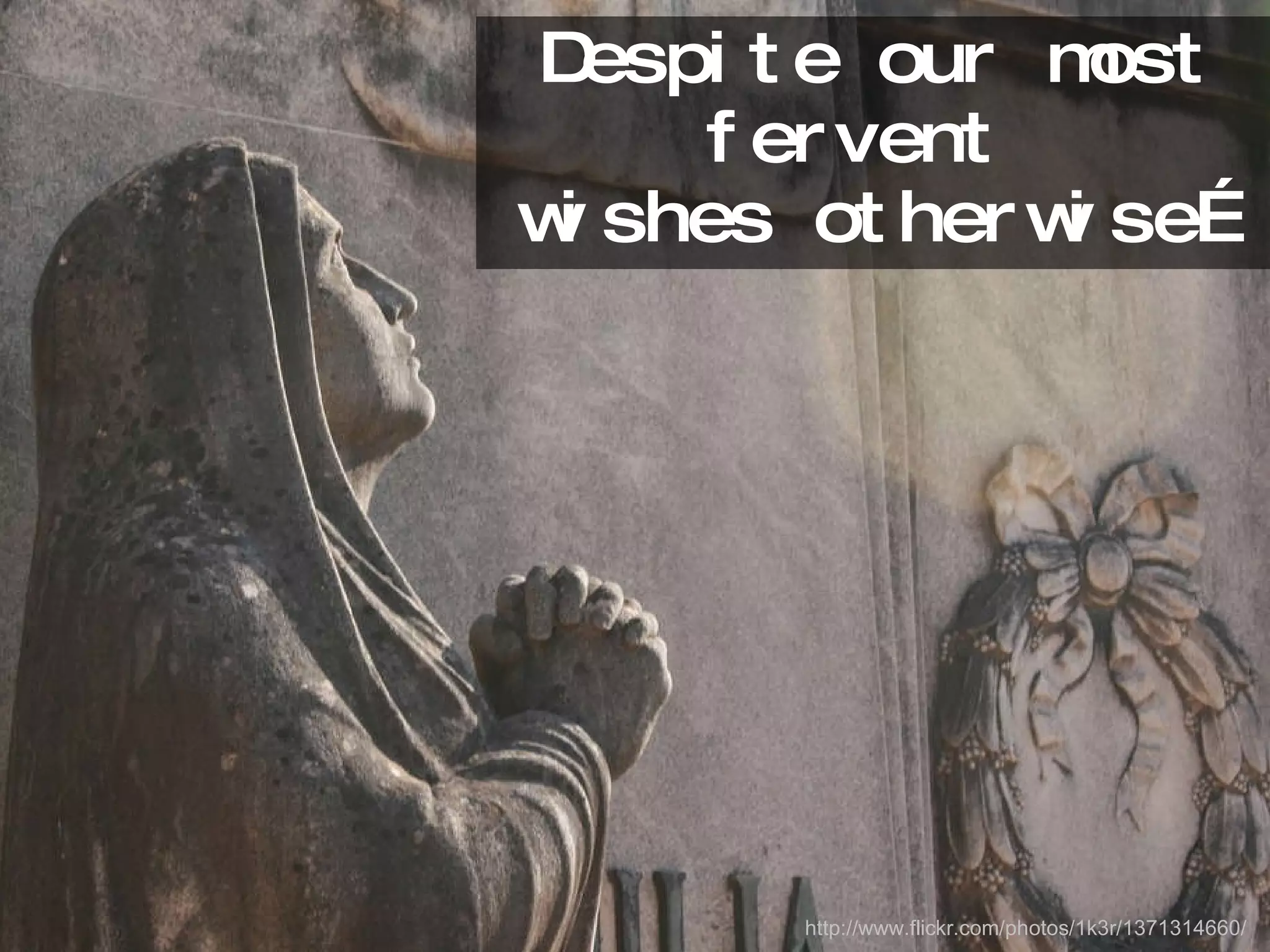 Despite our most fervent  wishes otherwise… http://www.flickr.com/photos/1k3r/1371314660/ 