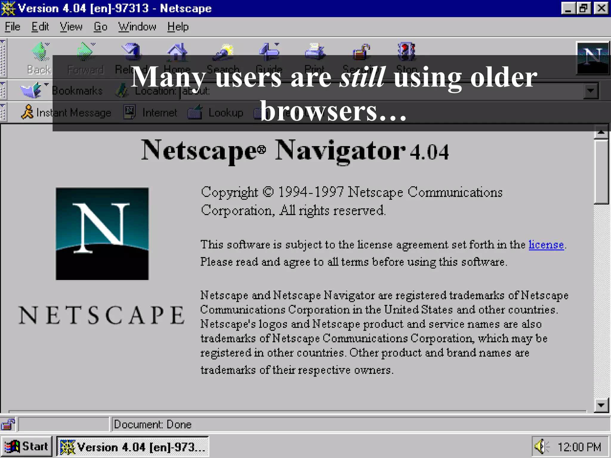 Many users are  still  using older browsers… 