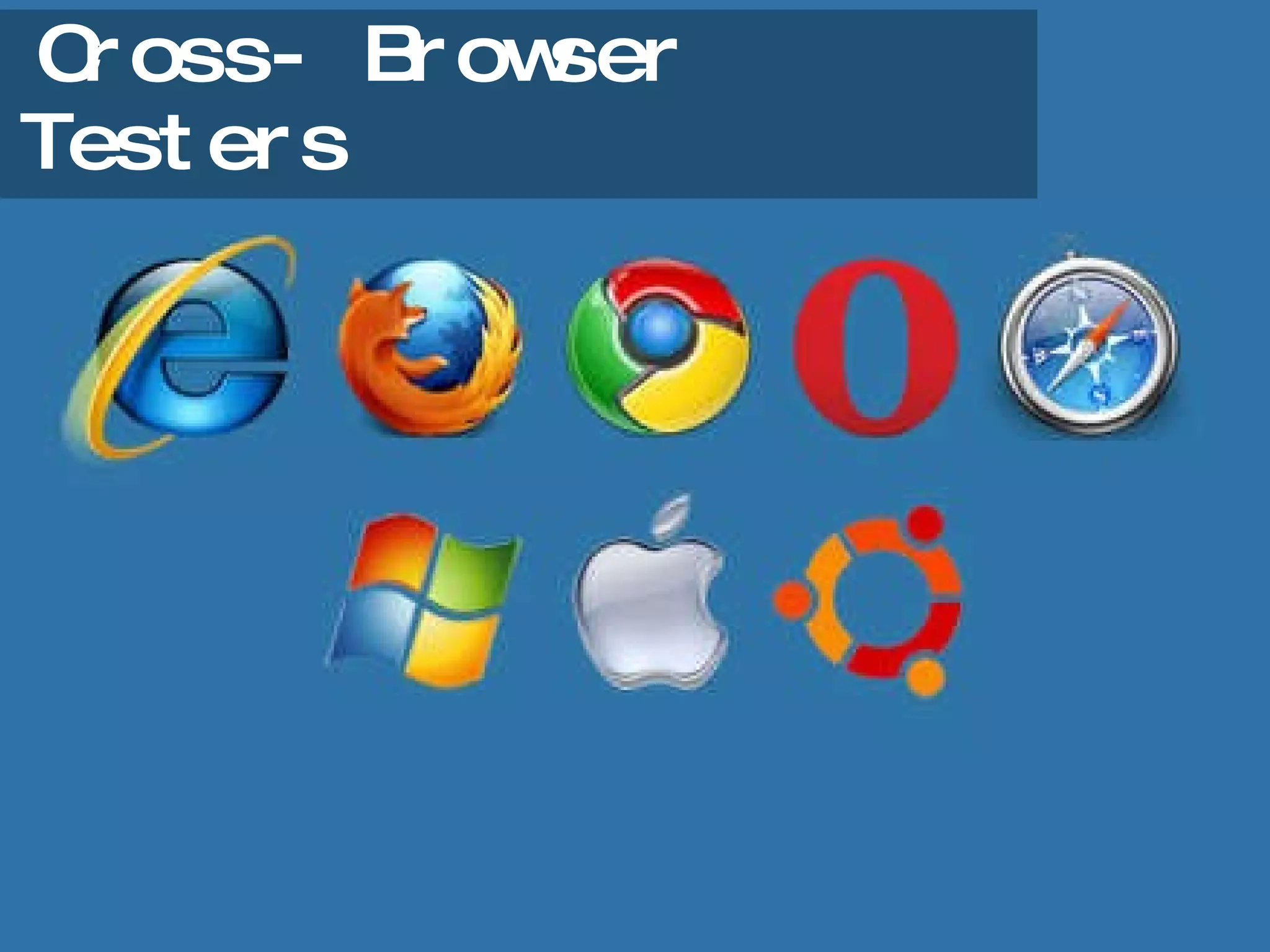 Cross- Browser Testers 