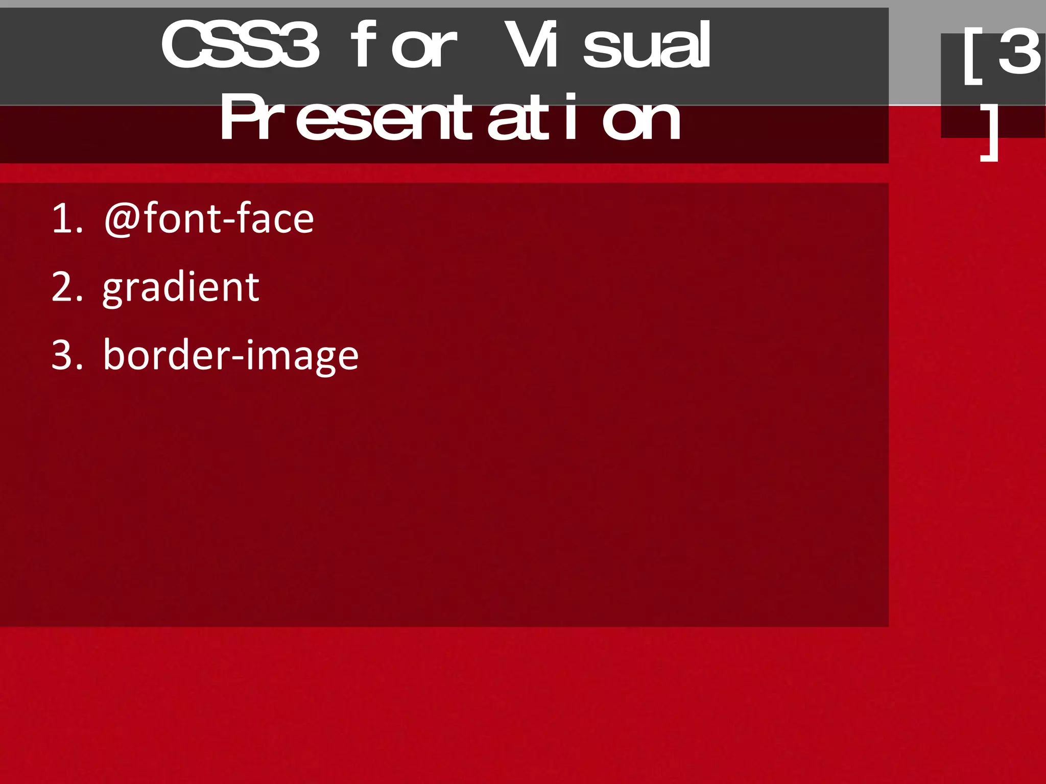 CSS3 for Visual Presentation @font-face gradient border-image [3] 