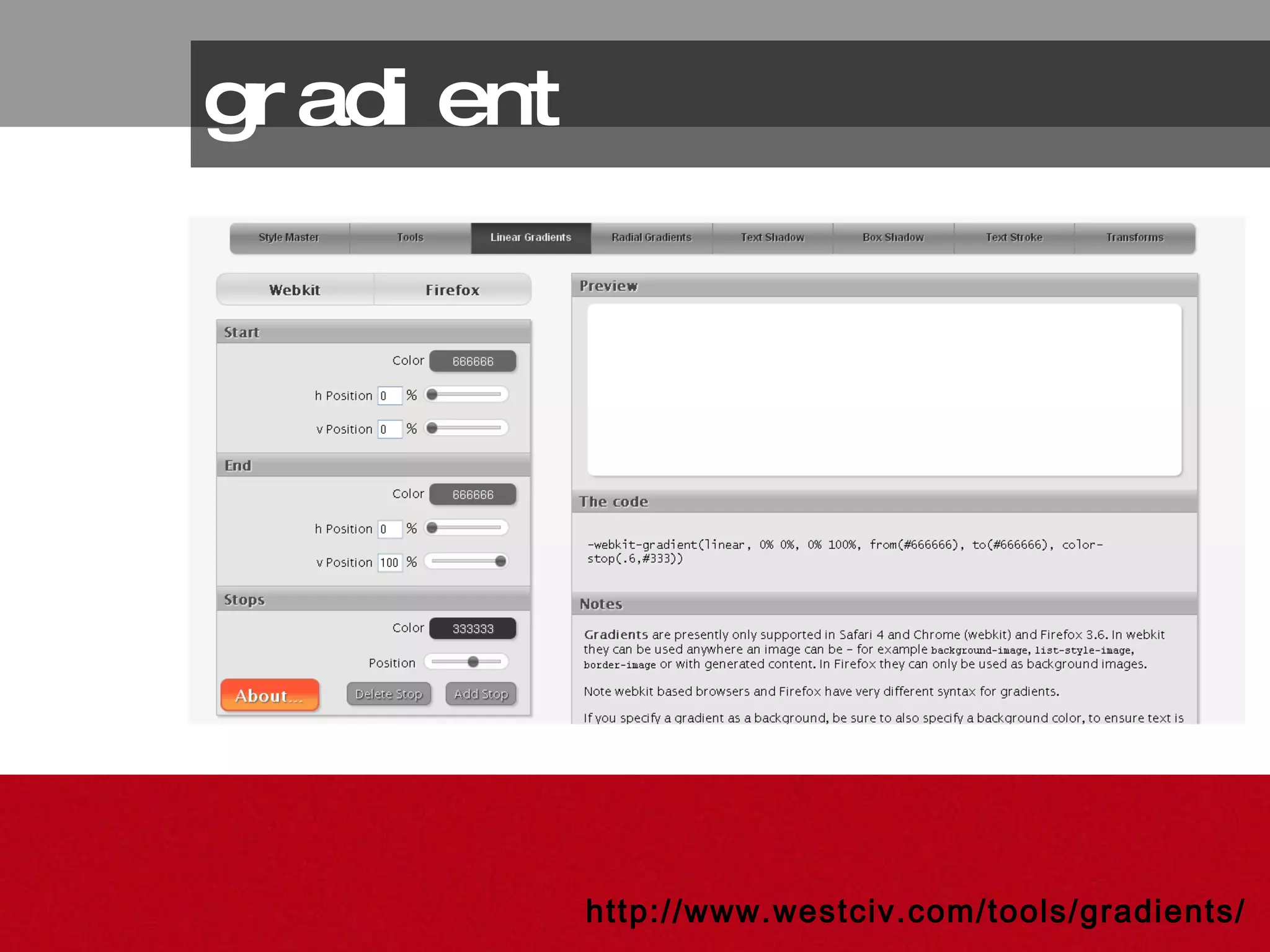 gradient http://www.westciv.com/tools/gradients/ 
