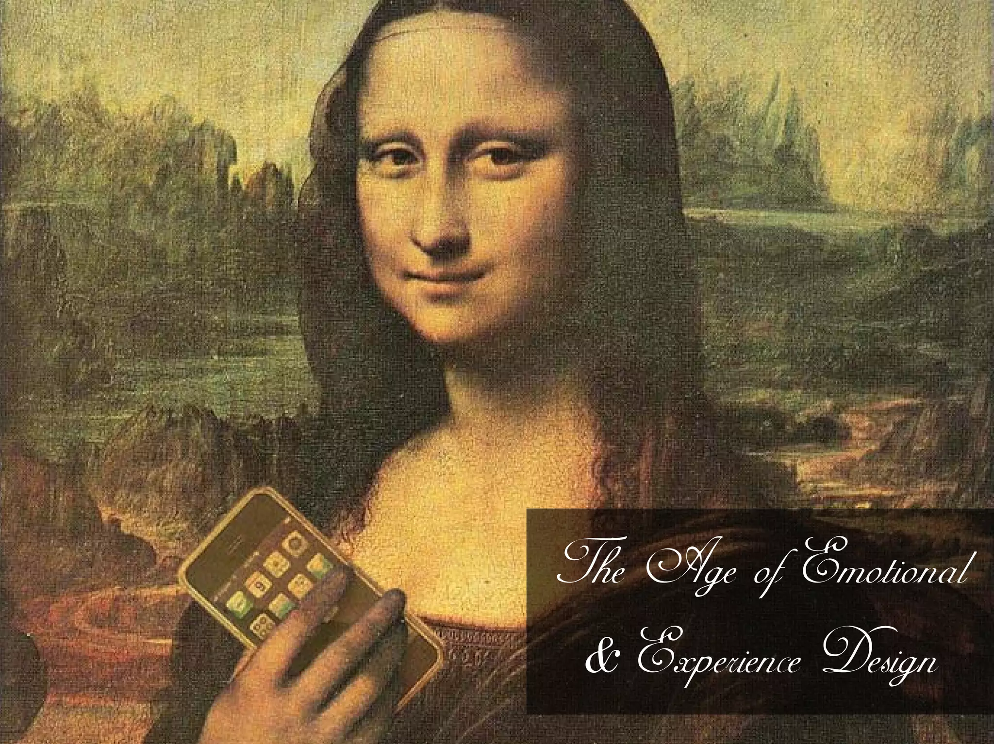 The Age of Emotional
 & Experience Design
 