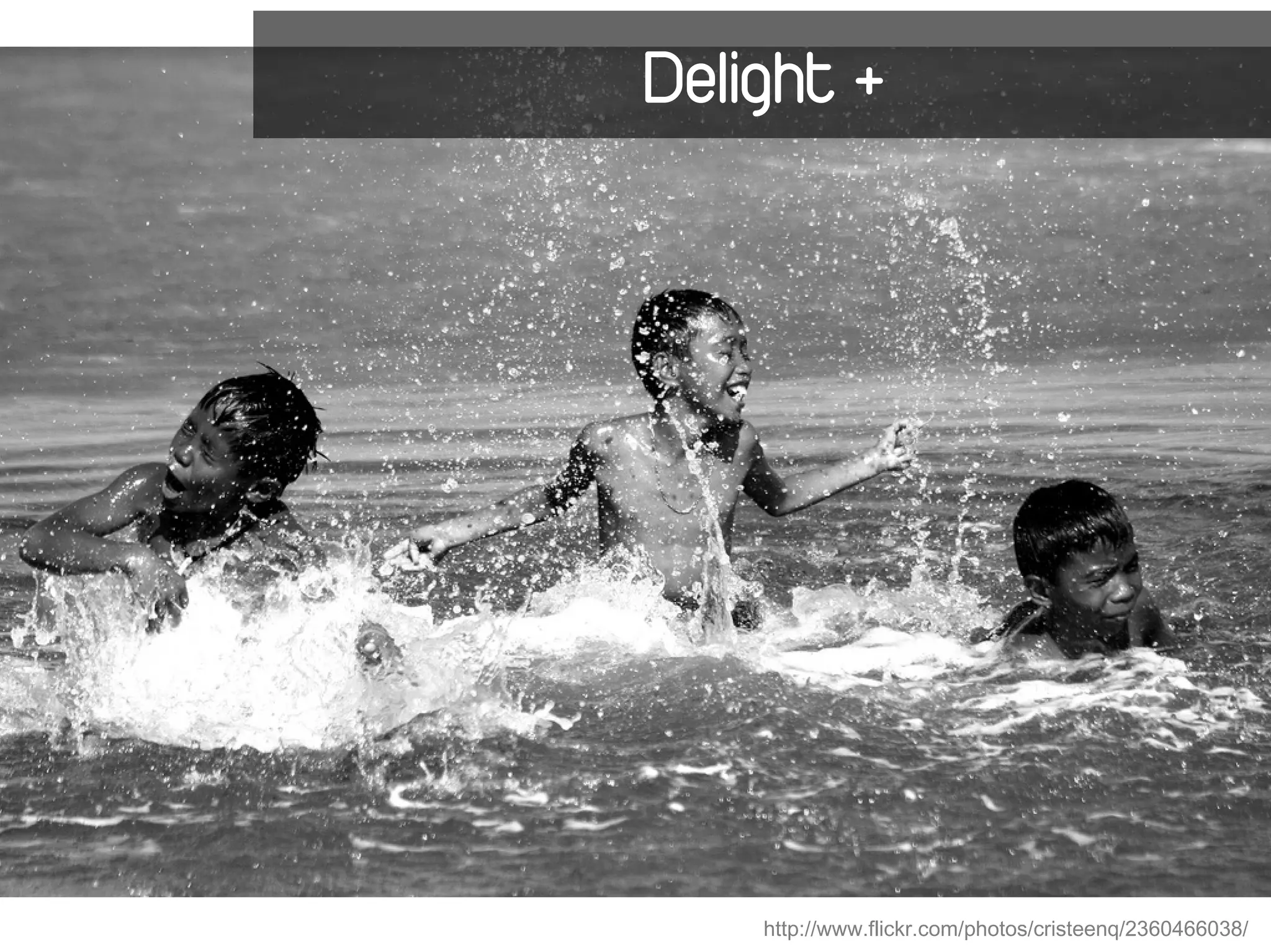 Delight +




    http://www.flickr.com/photos/cristeenq/2360466038/
 
