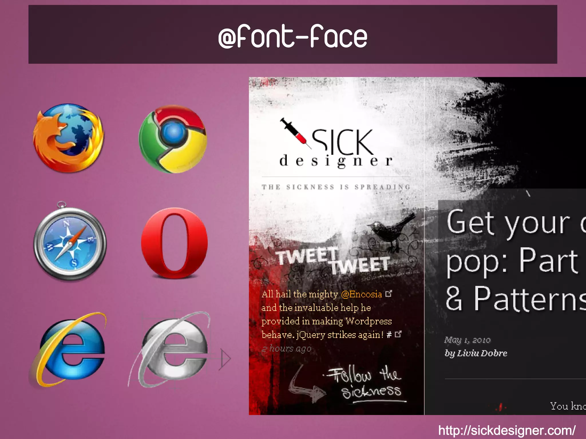 @font-face




             http://sickdesigner.com/
 