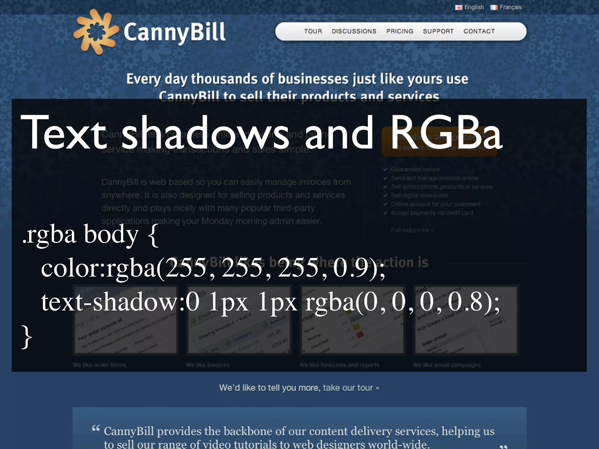 Text shadows and RGBa
.rgba body {

 color:rgba(255, 255, 255, 0.9);

 text-shadow:0 1px 1px rgba(0, 0, 0, 0.8);
}
 