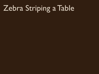 Zebra Striping a Table
 