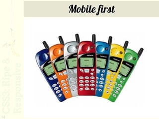 Mobile first




14
 