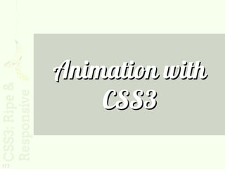 Animation with
          CSS3

177
 