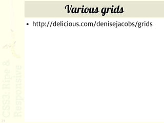 Various grids
     • http://delicious.com/denisejacobs/grids




21
 