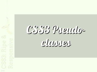 CSS3 Pseudo-
         classes

210
 