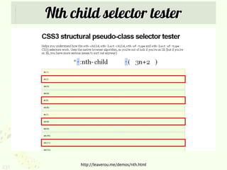 Nth child selector tester




            http://leaverou.me/demos/nth.html
231
 