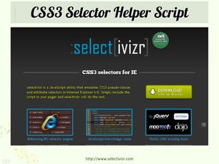 CSS3 Selector Helper Script




               http://www.selectivizr.com
232
 