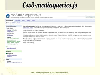 Css3-mediaqueries.js




       http://code.google.com/p/css3-mediaqueries-js/
37
 