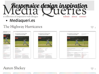 Responsive design inspiration

     • Mediaqueri.es




38
 