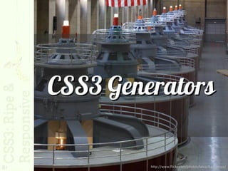 CSS3 Generators

81            http://www.flickr.com/photos/latca/841730130/
 