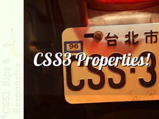 CSS3 Properties!

98
 