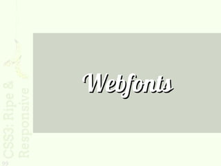 Webfonts

99
 