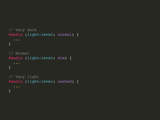 Time-dimensional
Pseudo-classes
selects elements that will be or have been spoken or
displayed, like in screen readers or even subtitles.
 